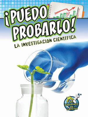 cover image of ¡Puedo probarlo! La investigación científica (I Can Prove It! Investigating Science)